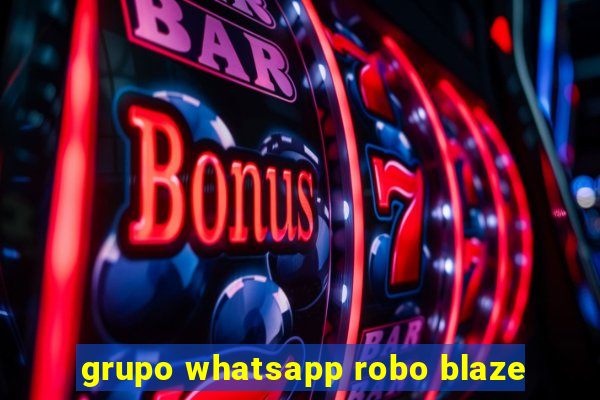 grupo whatsapp robo blaze